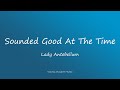 Lady Antebellum - Sounded Good At The Time (Lyrics)