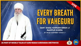 Every breath for Vaheguru - Sant Baba Harnam Singh Ji Rampur Khera - By Bhai Harpreet Singh Ji