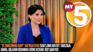 "O‘zimizning gap" ko‘rsatuvi Sog‘lom hayot tarziga amal qilgan odamga dori kerak bo‘lmaydi