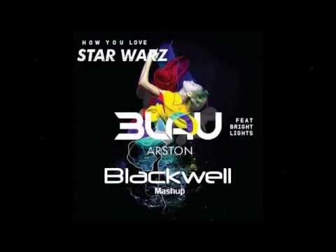 Arston vs. 3lau feat. Bright Lights - How You Love Star Warz (Blackwell Mashup)