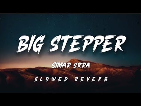 Big Stepper - Simar SRRA (Slowed Reverb) | Asi Onha Khandana Vichu | Music Vibes