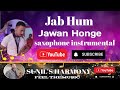 Jab Hum Jawan Honge instrumental Alto saxophone music