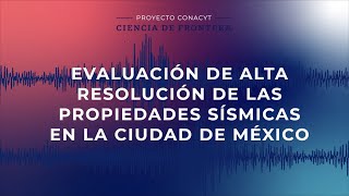 Evaluación de alta resolución de las propiedades sísmicas en la Ciudad de México
