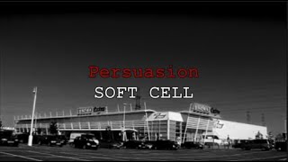 Soft Cell - Persuasion fan videoclip