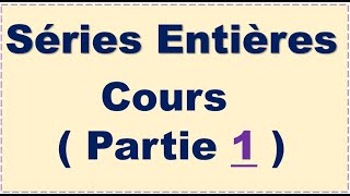 Séries​ Entières #1 :  Introduction et le Rayon de convergence