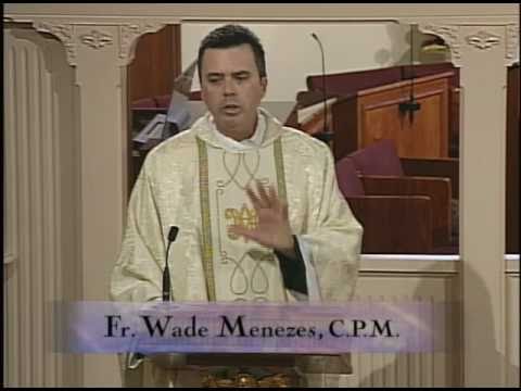 Homily 02-12-2011 - Fr. Wade Menezes, CPM - Saturday Memorial of the Blessed Virgin Mary