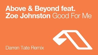 Above &amp; Beyond feat. Zoe Johnston - Good For Me (Darren Tate Remix)