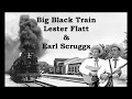 Big Black Train Lester Flatt & Earl Scruggs  with Lyrics