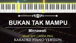 Download lagu Bukan Tak Mampu - Mirnawati ( MALE KEY - KARAOKE PIANO ) mp3