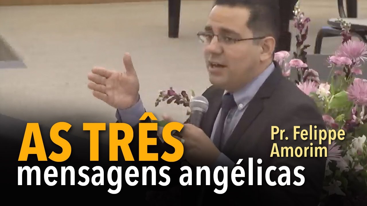 As três mensagens angélicas | Pr. Felippe Amorim