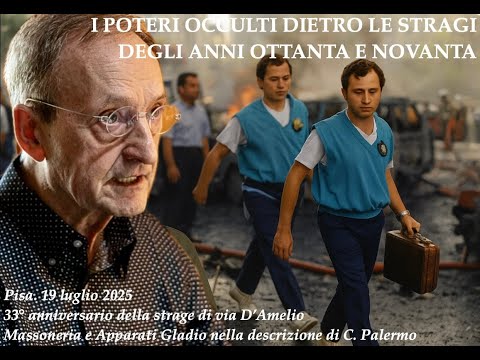 I POTERI OCCULTI DIETRO LE STRAGI DEGLI ANNI OTTANTA E NOVANTA. Pisa. Incontro del 19.7.2025.
