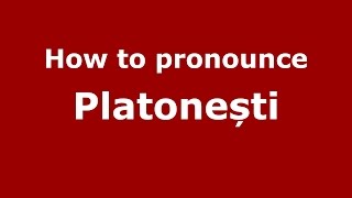 How to pronounce Platonești
