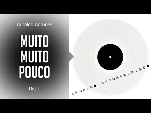 Arnaldo Antunes - Muito muito pouco (álbum Disco) Oficial