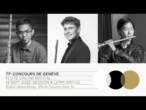 77th Concours de Genève: Flute Online Recital - Session 8 (Adobas Bayog, Navarra, Yu)