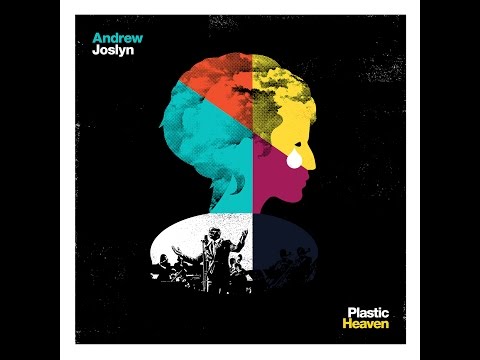 Andrew Joslyn - Plastic Heaven (featuring Will Jordan)