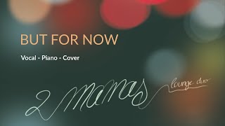 BUT FOR NOW (Jamie Cullum) - vocal-piano-cover
