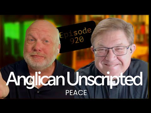Anglican Unscripted 920 - PEACE