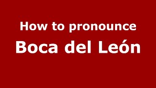 How to pronounce Boca Del León