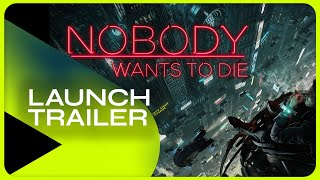 Nobody Wants To Die | Launch Trailer