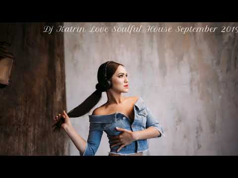 Dj Katrin Love Soulful House Mix 2019