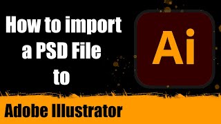 How to import Photoshop (PSD) file in Illustrator