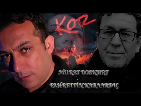 KOR ATEŞLERDE YANASIN -  MURAT BOZKURT   FAHRETTİN KARAARDIÇ 2023