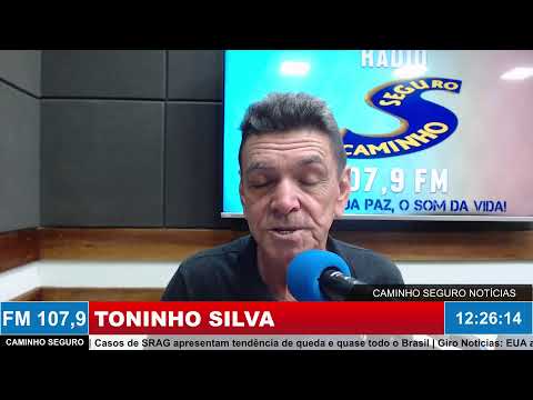 Caminho Seguro Notícias - Apresentação: Toninho Silva | 17/07/2026