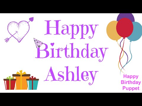 Happy Birthday Ashley - Best Happy Birthday Song Ever