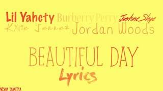 Burberry Perry Ft. Lil Yachty, Kylie Jenner, Justine Skye, & Jordyn Woods) - Beautiful Day Lyrics