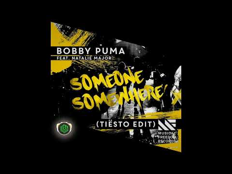 Bobby Puma feat. Natalie Major - Someone Somewhere (Tiësto Edit) [OUT NOW]