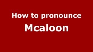 How to pronounce Mcaloon