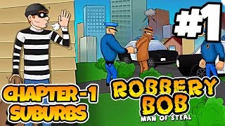 Robbery Bob - Chapter 1 - SUBURBS - iOS/Android - Gameplay Video - Part 1