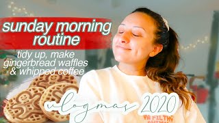 SUNDAY MORNING ROUTINE // vlogmas day 7, tidy up + make gingerbread man waffles and whipped coffee