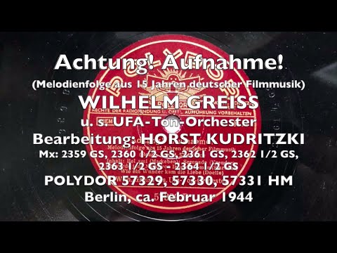 Achtung! Aufnahme! 15 Jahre deutsche Filmmusik (Teil 1 - 6) - UFA-Ton-Orchester WILHELM GREISS