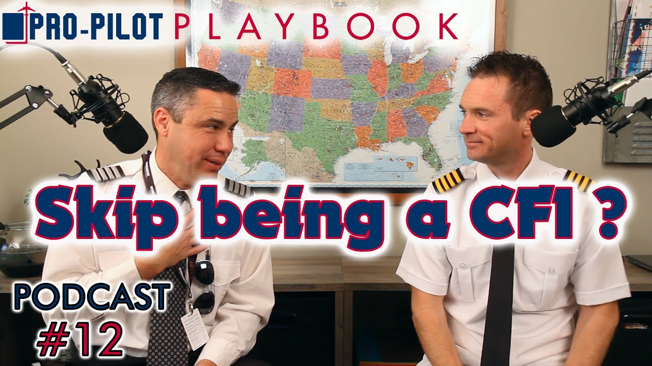 Pro-Pilot Playbook PODCAST #12 // Can I skip being a CFI (Certificated Flight Instructor)?