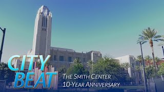 City Beat: The Smith Center Turns 10!