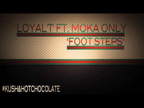Loyal'T' ft. Moka Only - "Foot Steps"