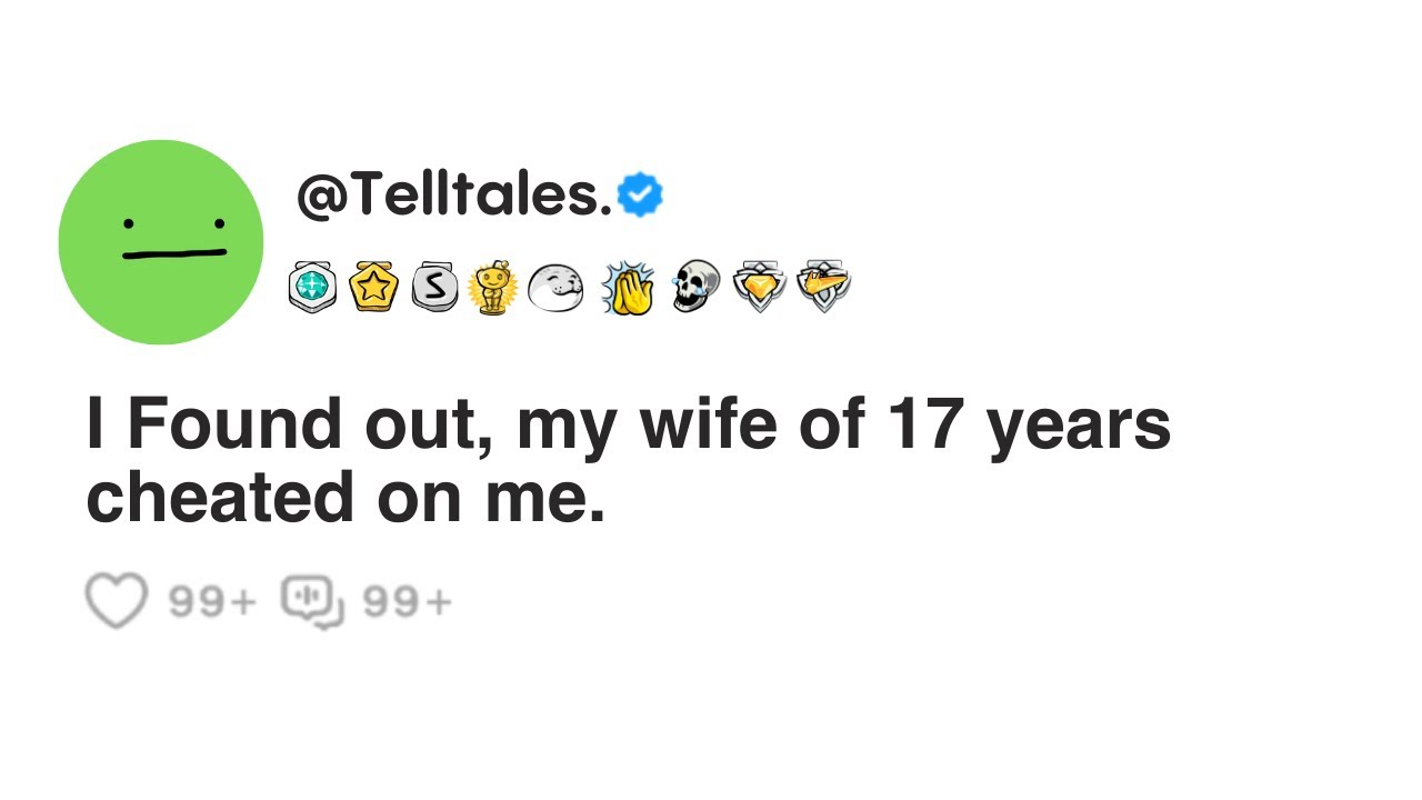I Found out, my wife of 17 years cheated on me.