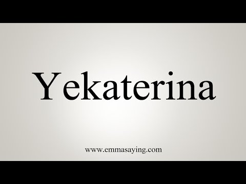 How To Say Yekaterina