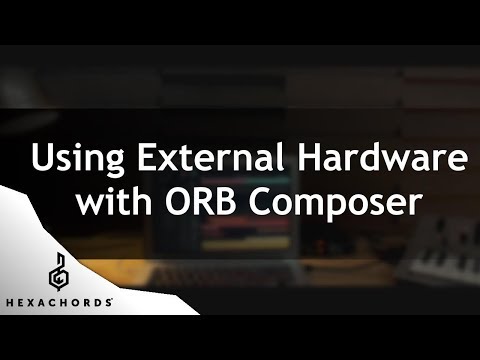 Orb Composer Tutorial | Ep  5 - Using external hardware