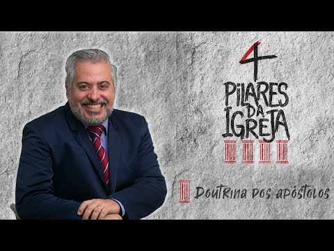 Os 4 Pilares da Igreja | Doutrina Dos Apóstolos I | Alípio Coutinho