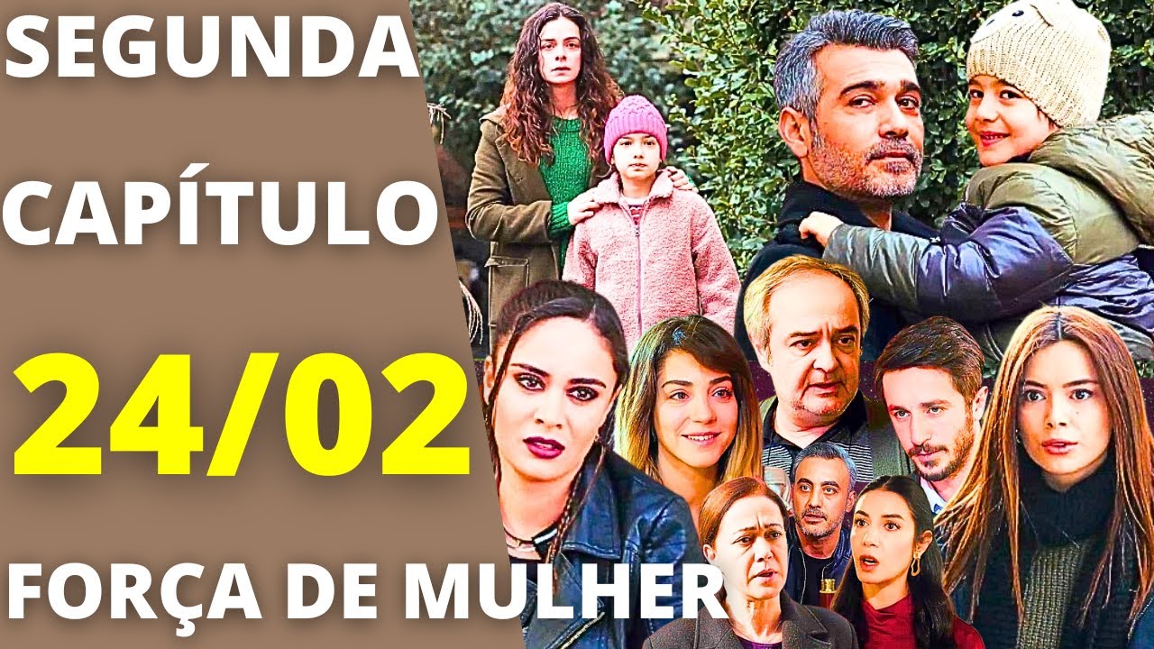 FORÇA DE MULHER Capítulo de hoje SEGUNDA 24/02 Sirin DESCOBRE que Idil vai morar com ela!