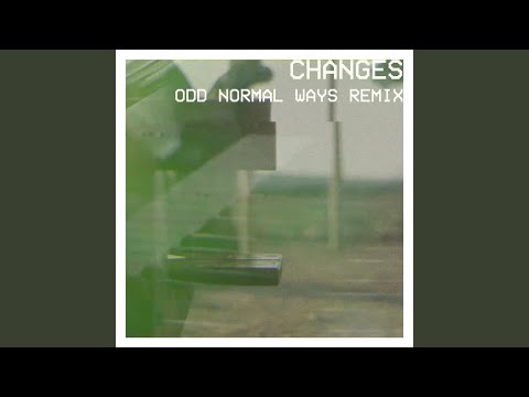 Changes (Odd Normal Ways Remix)