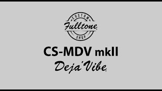 Video thumbnail for Fulltone CS MDV mkII demo featuring Mike Fuller by fulltoneeffects