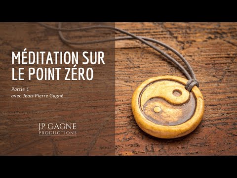 Méditation sur le point zéro - Partie 1