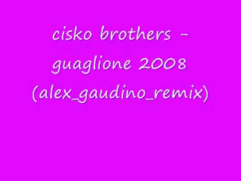 cisko brothers - guaglione 2008 (alex_gaudino_remix)