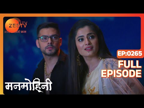 Manmohini - Hindi Tv Serial - Full Epi - 265 - Reyhna Malhotra, Giaa Manek, Garima Singh Zee TV