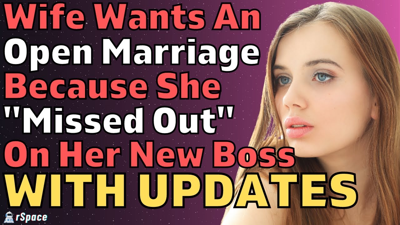 My Wife Wants An Open Relationship Cuz She's "MISSED OUT" On Her New Boss (Reddit Relationships)
