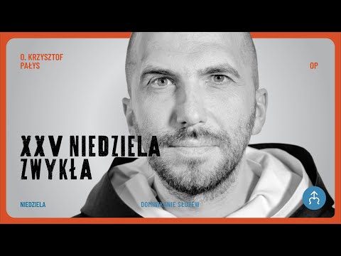 Nie wiesz, czego pragnie Bóg? – o. Krzysztof Pałys OP, 21.09.2025 (25. Niedziela Zwykła, rok C)