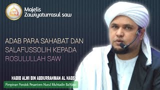 Download lagu adab para sahabat dan salaf kepada Rosulullah saw - Habib Alwi bin Abdurrahman Al Habsyi mp3